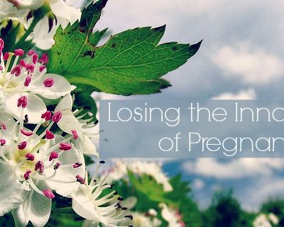 Losing the Innocence of Pregnancy