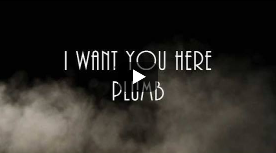 Plumb I Want You Here